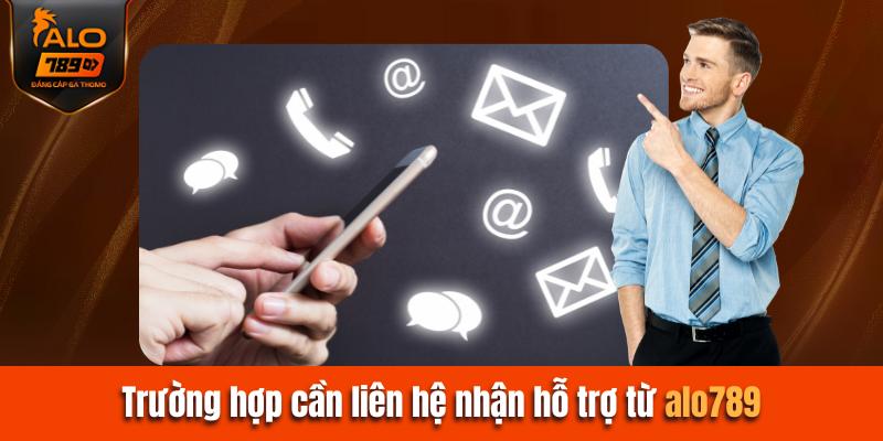 Một số trường hợp nên liên hệ để nhận hỗ trợ từ nhà cái